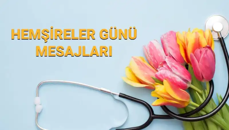 Hemşireler Günü’ne Özel Anlamlı Mesajlar ve Kutlama Fikirleri