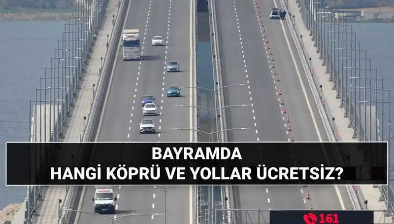 Kurban Bayramında Ücretsiz Otoyol ve Köprüler: Merak Edilen Detaylar!