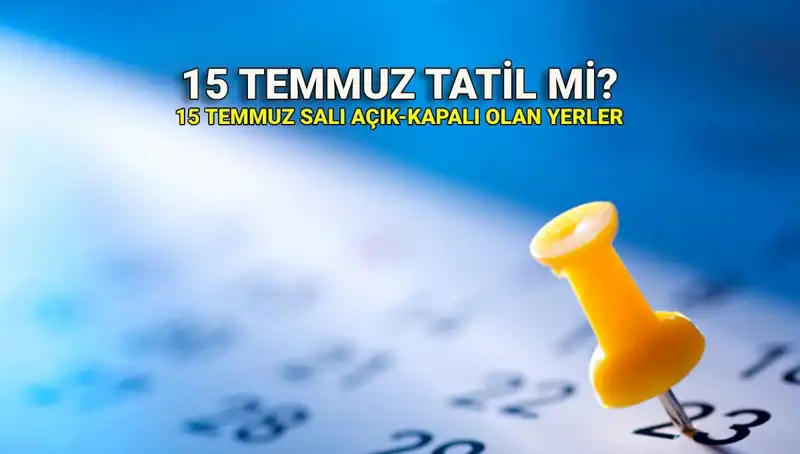15 Temmuz’da Tatil Olacak Mı? Kamu ve Özel Sektör Durumu Nedir?